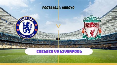 Watch Chelsea vs Liverpool Live Online Streams, Where to watch Premier ...