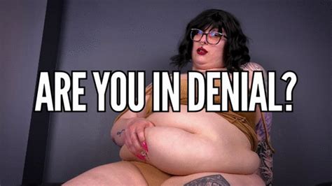 Are You In Denial Weight Gain Humiliation Teasing Feedism Feederism Fat Reality Check BBW