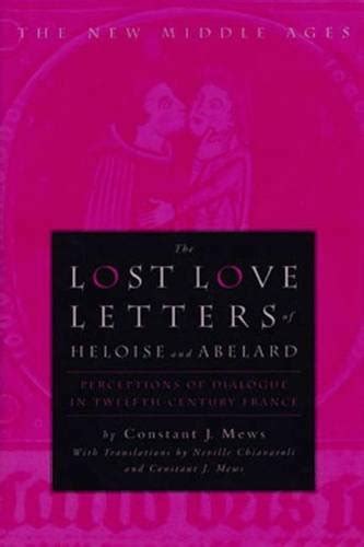 The Lost Love Letters Of Heloise And Abelard Perceptions Of Dialogue In Twelfth Century France