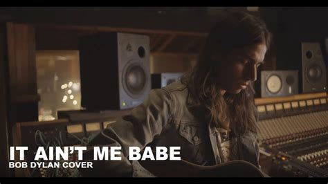 It Ain T Me Babe By Bob Dylan Johnny Gates Cover Youtube
