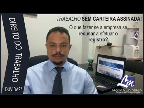 TRABALHO SEM CARTEIRA ASSINADA O Que Fazer Se A Empresa Se Recusar A