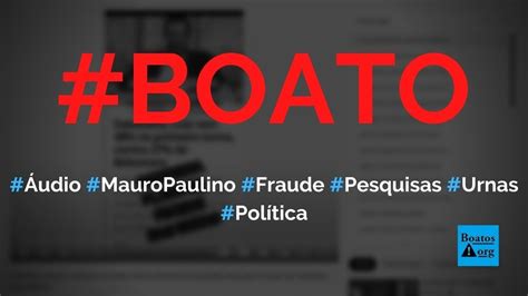 Falso Que Mauro Paulino Do Datafolha Gravou Udio Sobre Fraude Nas