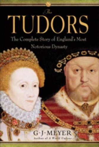 The Tudors The Complete Story Of Englands Most Notorious Dynasty