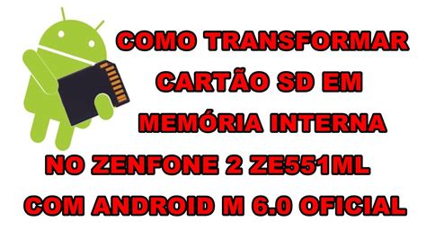 COMO TRANSFORMAR O CARTÃO SD EM MEMÓRIA INTERNA NO ZENFONE 2 ZE551ML