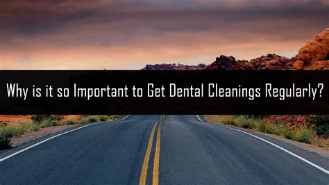 Why Is It So Important To Get Dental Cleanings Regularly Dream