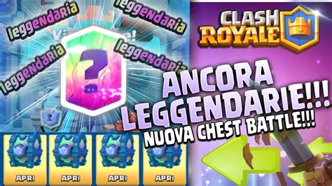 Ancora Leggendarie Apriamo Bauli Leggendari Nella Chest Battle