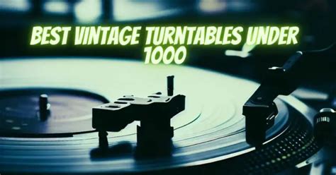 Best vintage turntables under 1000 - All For Turntables