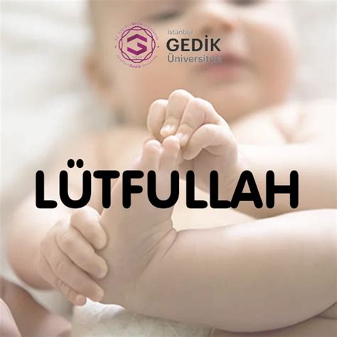 Lütfullah İsminin Anlamı Nedir Detaylı İsim Analizi