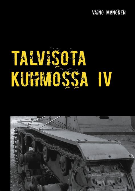 Mononen Talvisota Kuhmossa IV Kuolema Kolkuttaa Korvessa Prisma