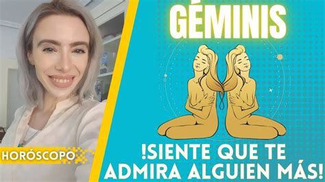 GEMINIS SIENTE QUE TE ADMIRA ALGUIEN MÁS YouTube