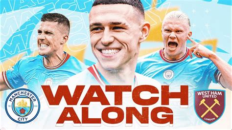 Man City Vs West Ham Live Watchalong Youtube