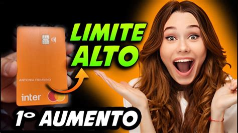 CARTÃO INTER MEU PRIMEIRO AUMENTO DE LIMITE LIMITE ALTO YouTube