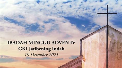 IBADAH MINGGU ADVEN IV GKI JATIBENING INDAH YouTube