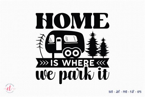 Home Is Where We Park It Camping Svg Graphic By Craftlabsvg · Creative