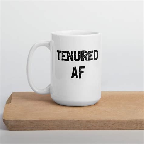 Tenure Mug Tenured AF Funny Professor Gift Tenure Gift Im A Etsy