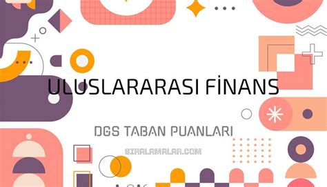 DGS Uluslararası Finans 2023 Taban Puanları Sıralamalar