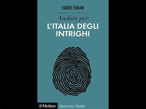 Andare per l Italia degli intrighi di FABIO ISMAN Società Editrice