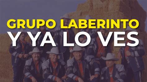 Grupo Laberinto Y Ya Lo Ves Audio Oficial YouTube Music