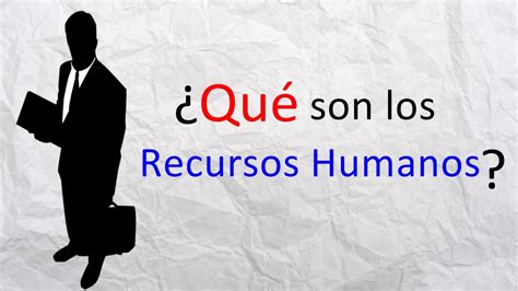 Qu Son Los Recursos Humanos Youtube