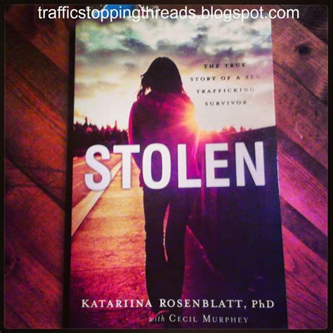 Traffic Stopping Threads Stolen The True Story Of A Sex Trafficking Survivor