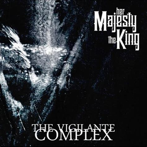 Her Majesty The King The Vigilante Complex Lyrics And Tracklist Genius