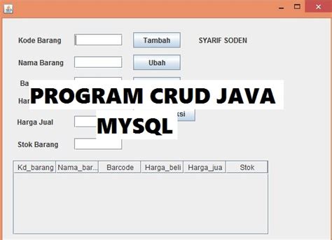 Cara Membuat Crud Dengan Java Mysql Di Netbeans Syarif Soden