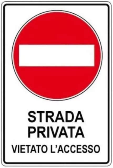 CARTELLO SEGNALETICO Strada Privata Vietato L Accesso Segnaletica