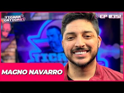 Magno Navarro Ticaracaticast Ep Youtube