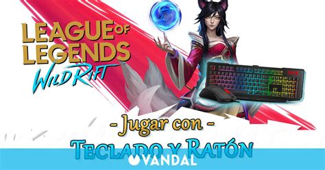 LoL Wild Rift Cómo jugar con teclado y ratón en PC y móviles