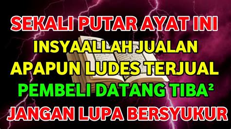 Sekali Putar Ayat Ini Insyaallah Segala Macam Jualan Ludes Di Borong