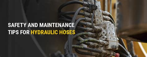 Safety and Maintenance Tips for Hydraulic Hoses