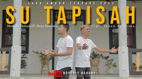 Novedly Hahury Feat Buya Saimima Su Tapisah Official Music Video