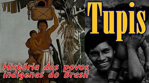 Tupis História dos povos indígenas do Brasil YouTube