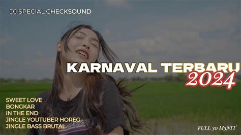 DJ SPECIAL CHECK SOUND KARNAVAL TERBARU 2024 YouTube