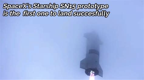 Spacexs Starship Sn15 Prototype Is The First One To Land Succesfully