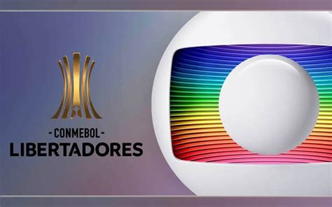 Rede Globo Fecha Contratos Para Libertadores E Garante Bolada