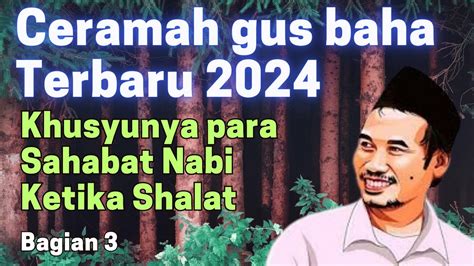 Gus Baha Terbaru Khusunya Sahabat Nabi Ketika Shalat Pengajian