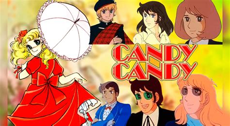 Candy Candy La Historia De La Dulce Y Tierna Candy En Anime Hablemos