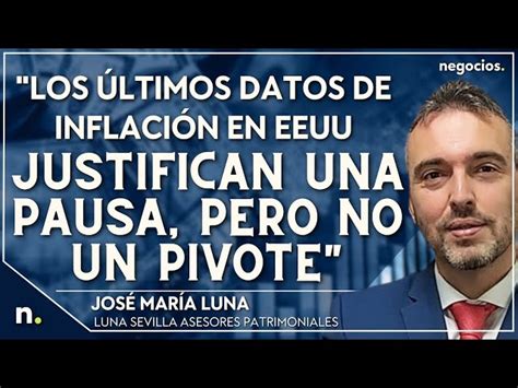 Los últimos datos de inflación en EEUU justifican una pausa pero no