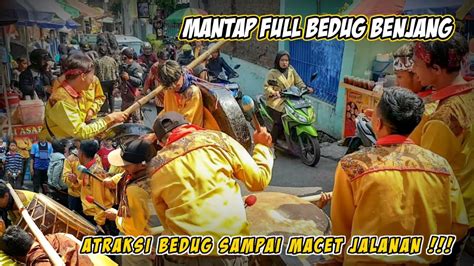 Mantaf Full Bedug Benjang Atraksi Bedug Sampai Macet Jalanan