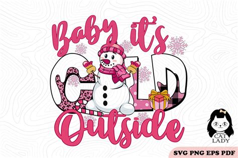 Baby It S Cold Outside Christmas SVG PNG Graphic By Cat Lady Creative