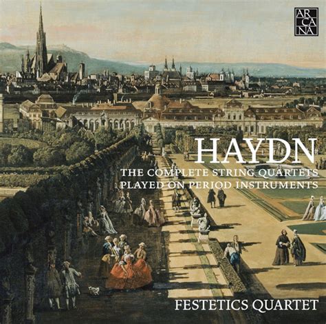 Haydn Festetics Quartet The Complete String Quartets Played On