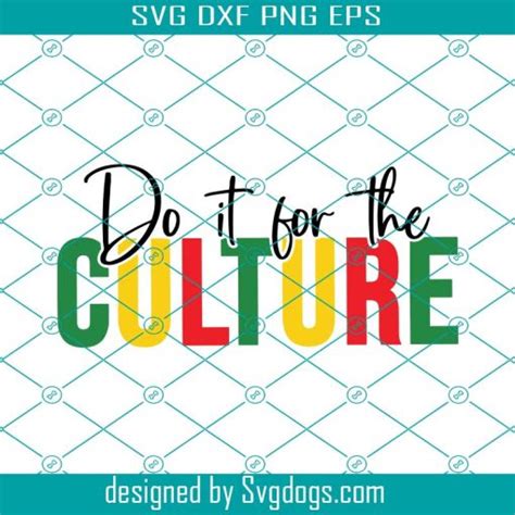 Do It For The Culture Svg Juneteenth Svg Black History Svg Black