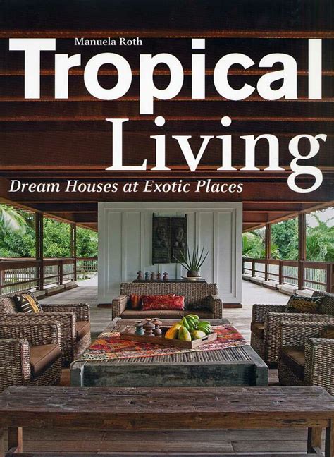 Architectura And Natura Tropical Living Dream Houses At Exotic Places