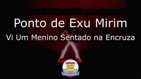 Ponto De Exu Mirim Vi Um Menino Sentado Na Encruza Letra Youtube