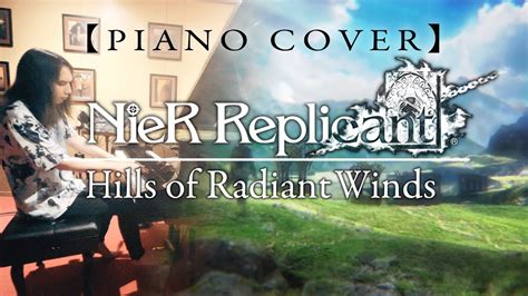 Hills Of Radiant Winds Nier Gestalt And Nier Replicant Piano Cover Youtube