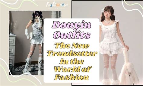 The Algorithm Wardrobe How Douyin Outfits Redefine Style And Commerce In China