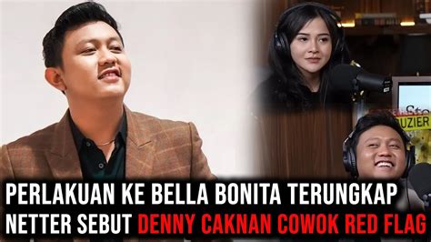 Perlakuan Ke Bella Bonita Terungkap Netter Sebut Denny Caknan Cowok