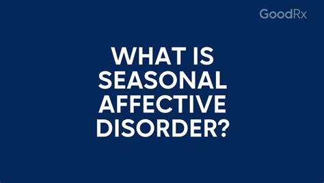 Seasonal Affective Disorder Self Care Treatment And More Goodrx