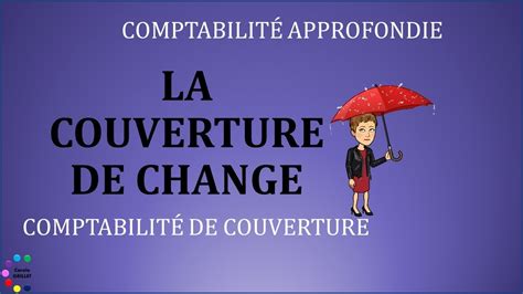 La Couverture De Change Comptabilit De Couverture Youtube